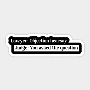 Objection, Hearsay T-shirt Design Sticker
